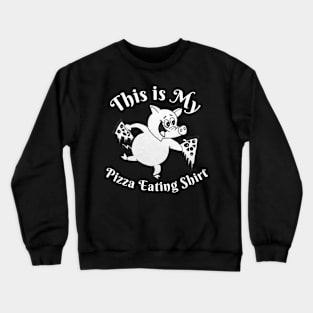 My Pizza Eating Shirt Crewneck Sweatshirt